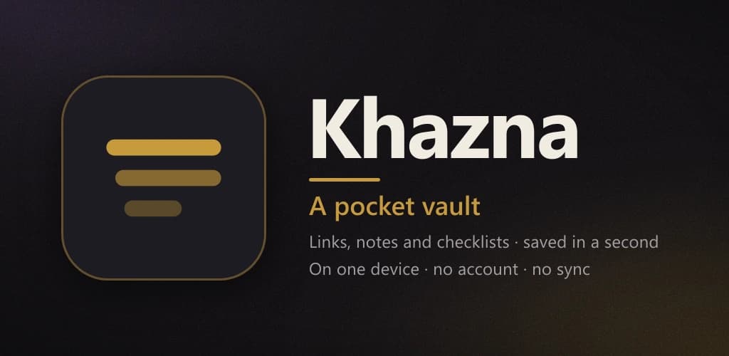 Khazna — a pocket vault for links, notes and checklists